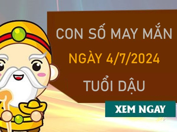 Con số may mắn tuổi Dậu 4/7/2024 hốt lộc to đổi đời