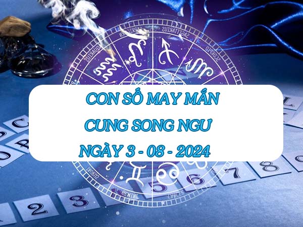 Giải mã con số may mắn cung Song Ngư ngày 3/8/2024