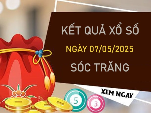 Thống kê KQXS Sóc Trăng 7/5/2025 phân tích bạch thủ lô