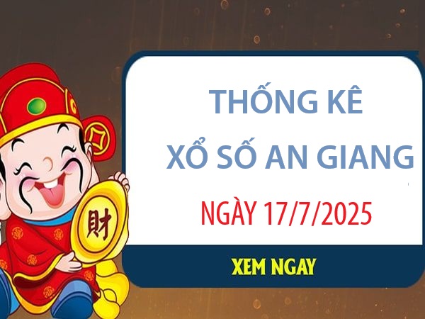 Thống kê XS An Giang 17/7/2025 chính xác và mới nhất