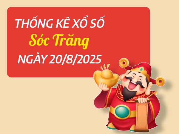 ​Thống kê giờ vàng xổ số Sóc Trăng ngày 20/8/2025 thứ 4