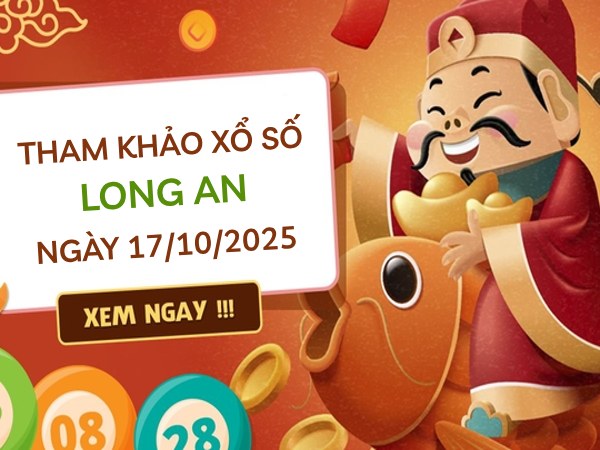 Tham khảo xổ số Long An ngày 17/10/2025 hôm nay thứ 7