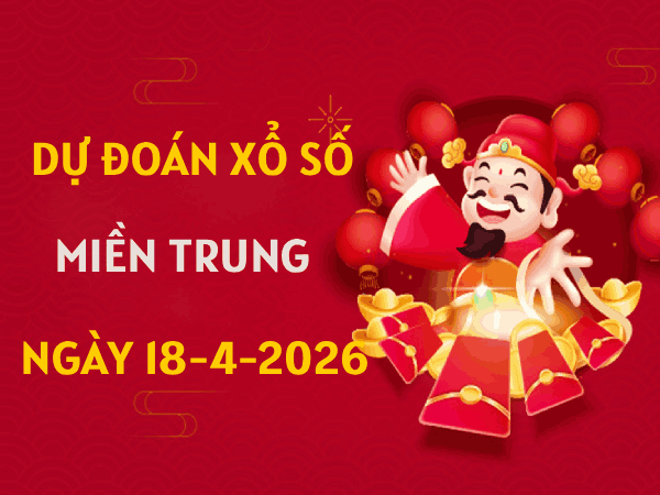 Dự đoán XSMT 18/4/2026 - Soi cầu Miền Trung thứ 7 miễn phí