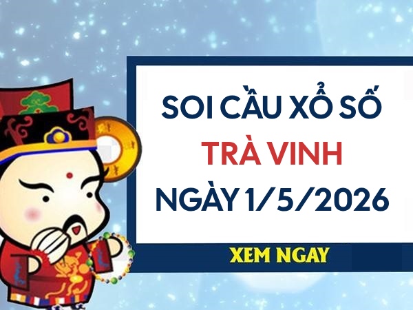 soi cầu xổ số Trà Vinh ngày 1/5/2026