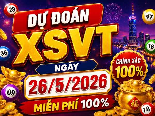 Dự đoán XSVT 26/5/2026 thứ 3 chuẩn xác nhất hôm nay